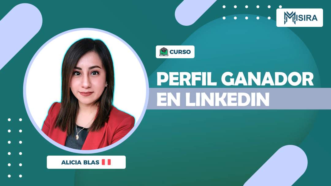 Curso misiratech: Perfil ganador en LinkedIn